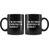 I'm Retired Everyday Is Sunday 11oz Black Mug