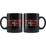 Switzerland Is Calling And I Must Go 11oz Black Mug